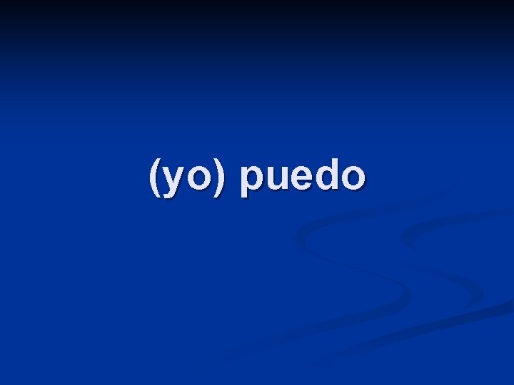 (yo) puedo 