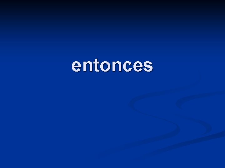 entonces 