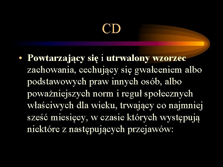 CD • Powtarzający się i utrwalony wzorzec zachowania, cechujący się gwałceniem albo podstawowych praw CD • Powtarzający się i utrwalony wzorzec zachowania, cechujący się gwałceniem albo podstawowych praw