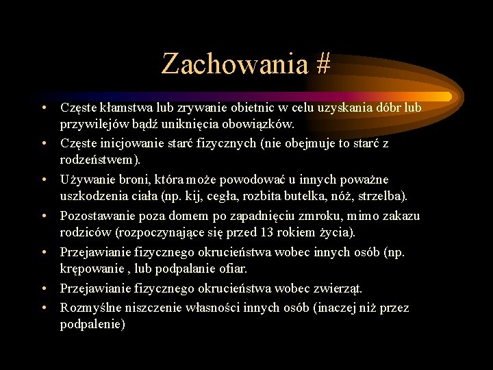 Zachowania # • Częste kłamstwa lub zrywanie obietnic w celu uzyskania dóbr lub przywilejów Zachowania # • Częste kłamstwa lub zrywanie obietnic w celu uzyskania dóbr lub przywilejów