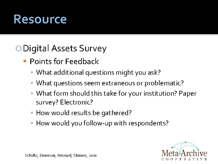 Resource Digital Assets Survey Points for Feedback ▪ What additional questions might you ask?