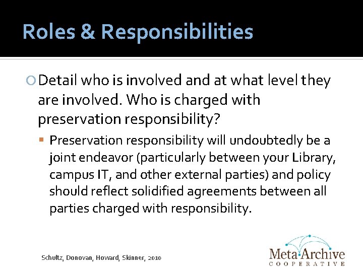 Roles & Responsibilities Detail who is involved and at what level they are involved.