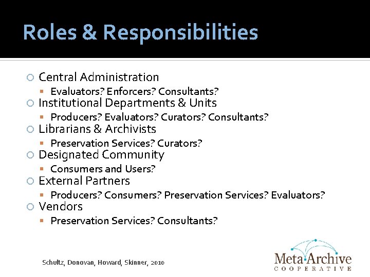 Roles & Responsibilities Central Administration Evaluators? Enforcers? Consultants? Institutional Departments & Units Producers? Evaluators?