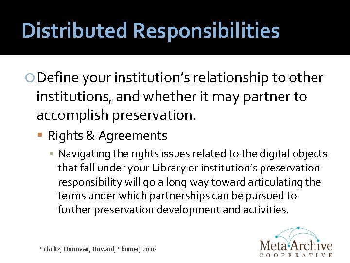 Distributed Responsibilities Define your institution’s relationship to other institutions, and whether it may partner