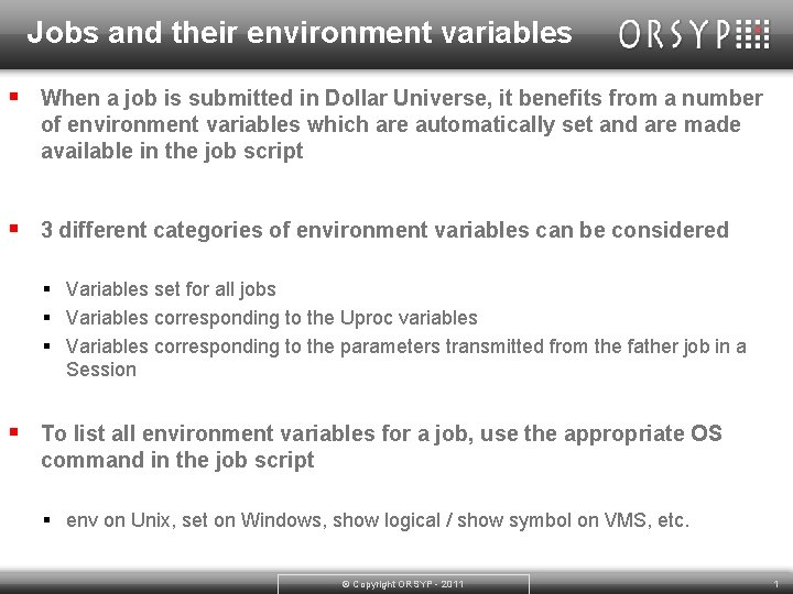 Jobs and their environment variables § When a job is submitted in Dollar Universe,