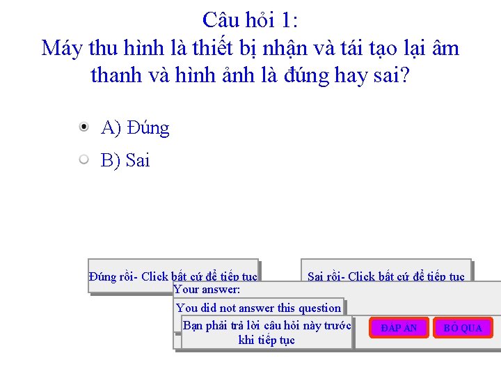 Câu hỏi 1: Máy thu hình là thiết bị nhận và tái tạo lại