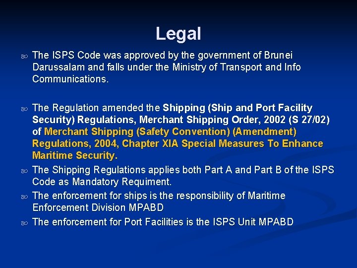Legal The ISPS Code was approved by the government of Brunei Darussalam and falls