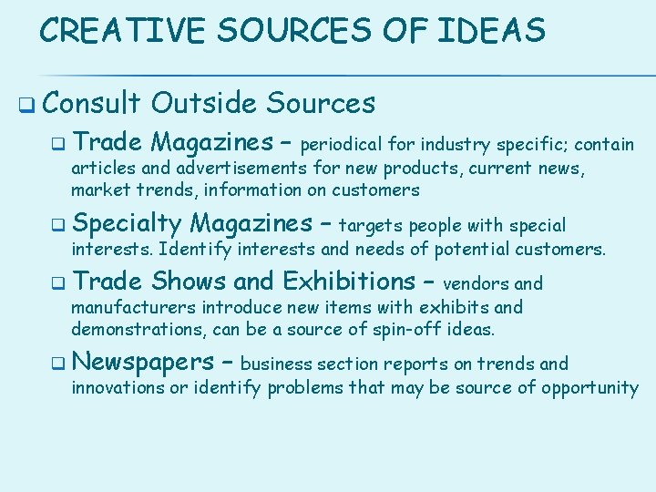 CREATIVE SOURCES OF IDEAS q Consult Outside Sources q Trade Magazines – periodical for