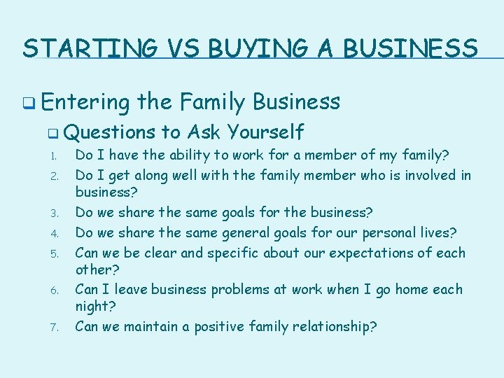 STARTING VS BUYING A BUSINESS q Entering the Family Business q Questions 1. 2.