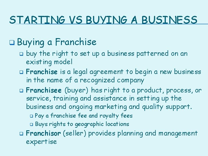 STARTING VS BUYING A BUSINESS q Buying a Franchise buy the right to set
