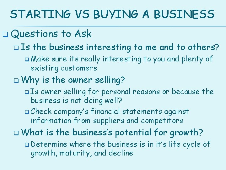 STARTING VS BUYING A BUSINESS q Questions q Is to Ask the business interesting