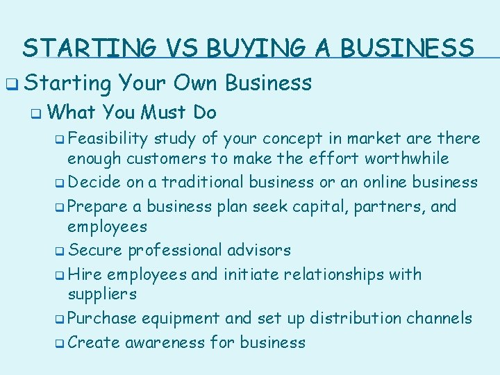 STARTING VS BUYING A BUSINESS q Starting q What Your Own Business You Must