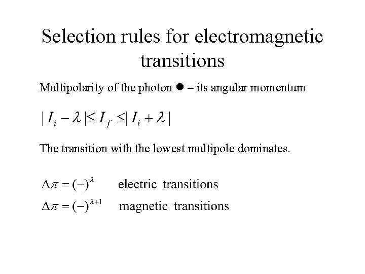 Selection rules for electromagnetic transitions Multipolarity of the photon l – its angular momentum