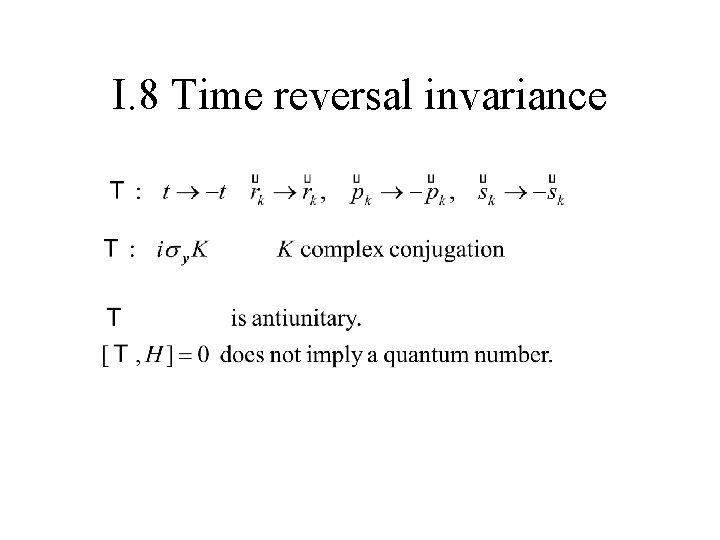 I. 8 Time reversal invariance 