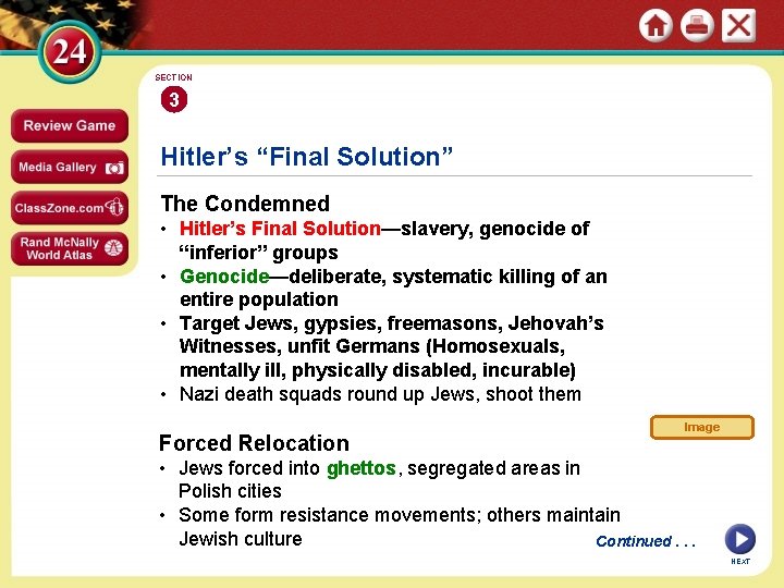 SECTION 3 Hitler’s “Final Solution” The Condemned • Hitler’s Final Solution—slavery, genocide of “inferior”