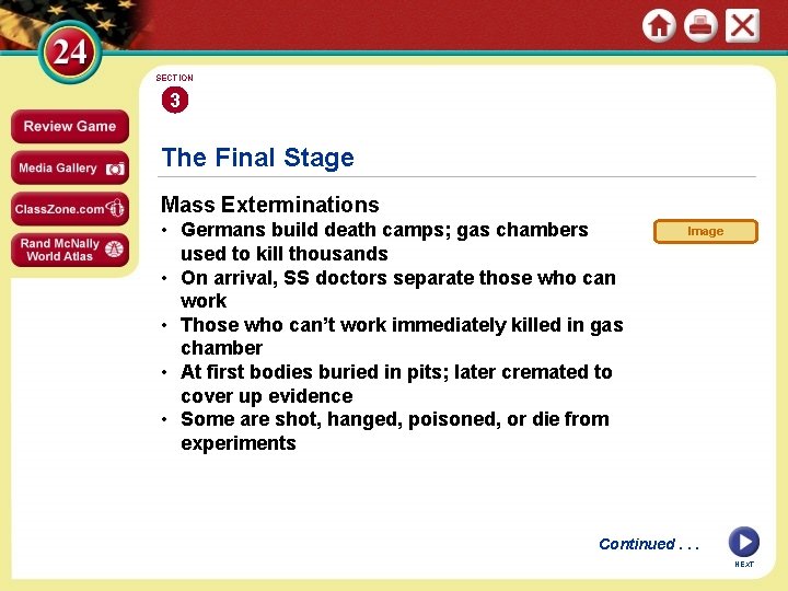 SECTION 3 The Final Stage Mass Exterminations • Germans build death camps; gas chambers