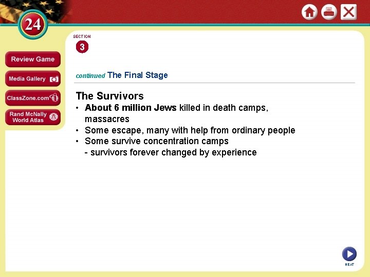 SECTION 3 continued The Final Stage The Survivors • About 6 million Jews killed