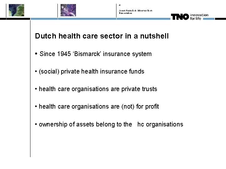 4 Joram Nauta & dr. Myra van Esch. Bussemakers Dutch health care sector in