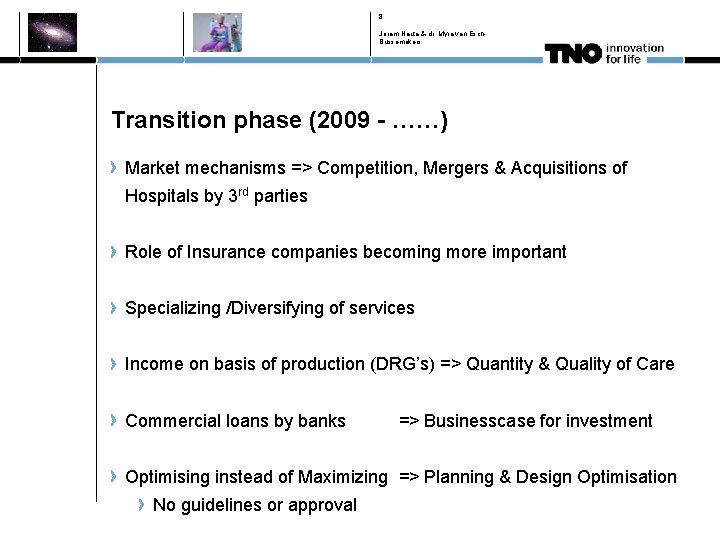 8 Joram Nauta & dr. Myra van Esch. Bussemakers Transition phase (2009 - ……)