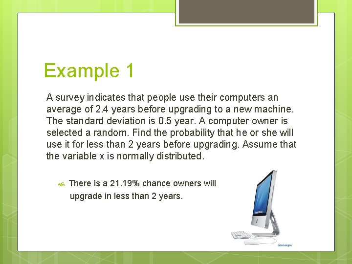 Example 1 A survey indicates that people use their computers an average of 2. Example 1 A survey indicates that people use their computers an average of 2.
