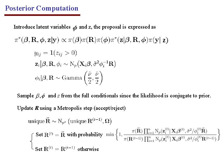 Posterior Computation Introduce latent variables and z, the proposal is expressed as z) Sample