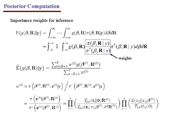 Posterior Computation Importance weights for inference weights 