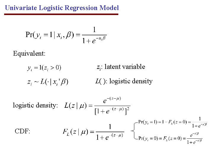 Univariate Logistic Regression Model Equivalent: zi: latent variable L( ): logistic density: CDF: 