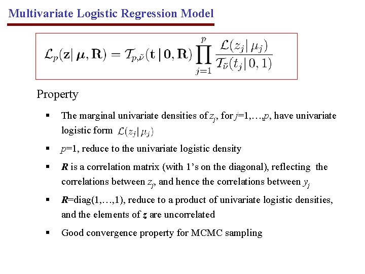 Multivariate Logistic Regression Model Property § The marginal univariate densities of zj, for j=1,