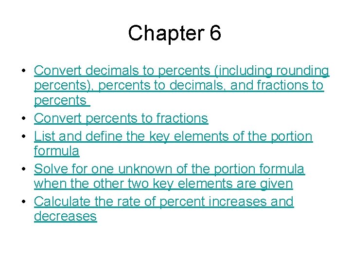 Chapter 6 • Convert decimals to percents (including rounding percents), percents to decimals, and