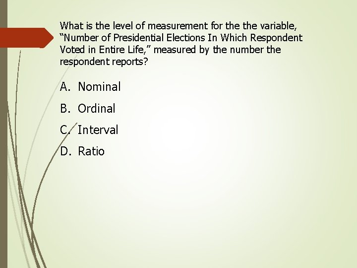What is the level of measurement for the variable, “Number of Presidential Elections In What is the level of measurement for the variable, “Number of Presidential Elections In