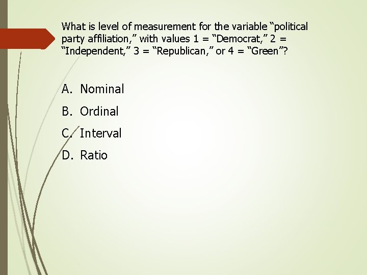 What is level of measurement for the variable “political party affiliation, ” with values What is level of measurement for the variable “political party affiliation, ” with values
