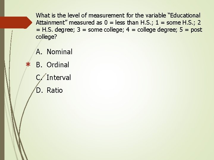 What is the level of measurement for the variable “Educational Attainment” measured as 0 What is the level of measurement for the variable “Educational Attainment” measured as 0