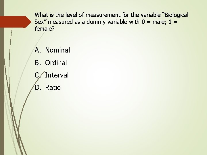 What is the level of measurement for the variable “Biological Sex” measured as a What is the level of measurement for the variable “Biological Sex” measured as a