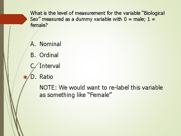 What is the level of measurement for the variable “Biological Sex” measured as a What is the level of measurement for the variable “Biological Sex” measured as a