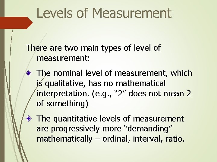 Levels of Measurement There are two main types of level of measurement: The nominal Levels of Measurement There are two main types of level of measurement: The nominal