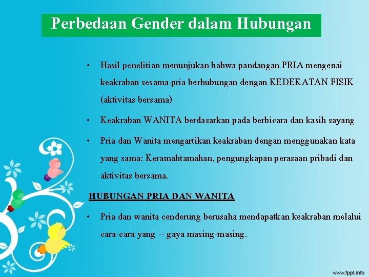 Perbedaan Gender dalam Hubungan • Hasil penelitian menunjukan bahwa pandangan PRIA mengenai keakraban sesama