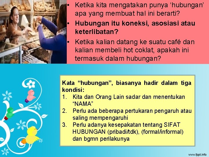  • Ketika kita mengatakan punya ‘hubungan’ apa yang membuat hal ini berarti? •