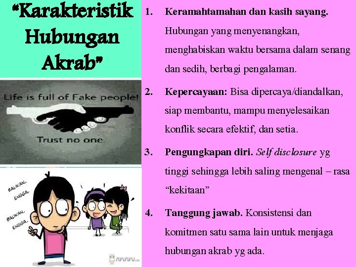 “Karakteristik Hubungan Akrab” 1. Keramahtamahan dan kasih sayang. Hubungan yang menyenangkan, menghabiskan waktu bersama