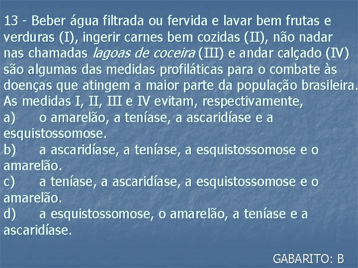 13 - Beber água filtrada ou fervida e lavar bem frutas e verduras (I),