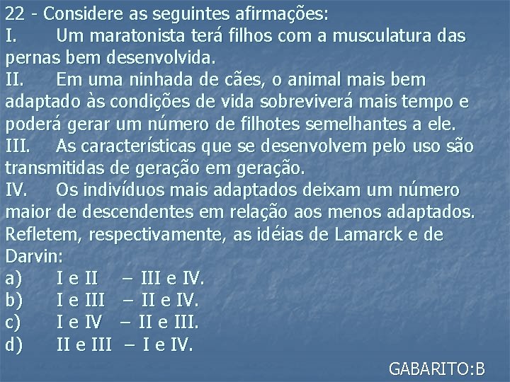 22 - Considere as seguintes afirmações: I. Um maratonista terá filhos com a musculatura