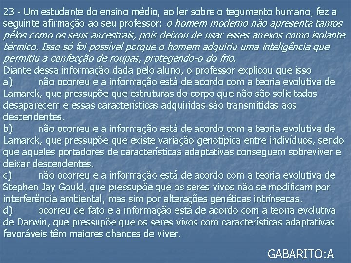 23 - Um estudante do ensino médio, ao ler sobre o tegumento humano, fez