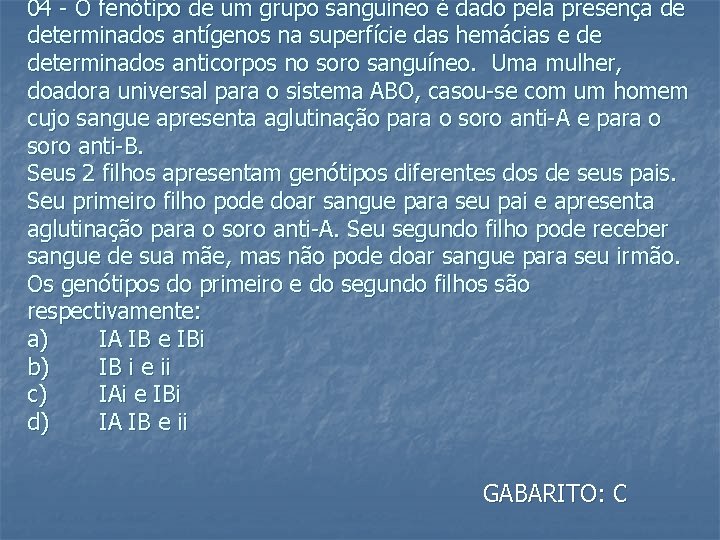 04 - O fenótipo de um grupo sanguíneo é dado pela presença de determinados