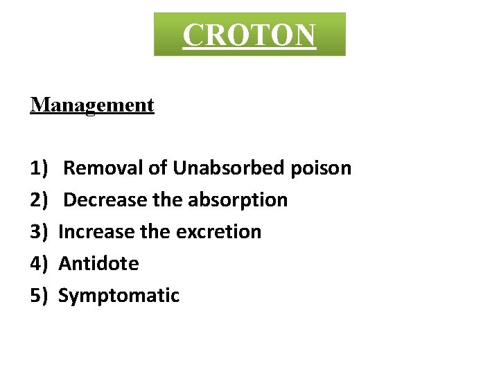 CROTON Management 1) 2) 3) 4) 5) Removal of Unabsorbed poison Decrease the absorption