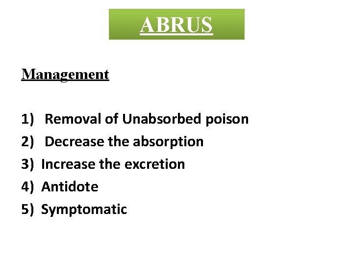 ABRUS Management 1) 2) 3) 4) 5) Removal of Unabsorbed poison Decrease the absorption