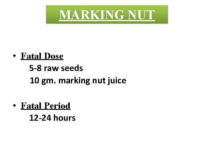 MARKING ABRUSNUT • Fatal Dose 5 -8 raw seeds 10 gm. marking nut juice