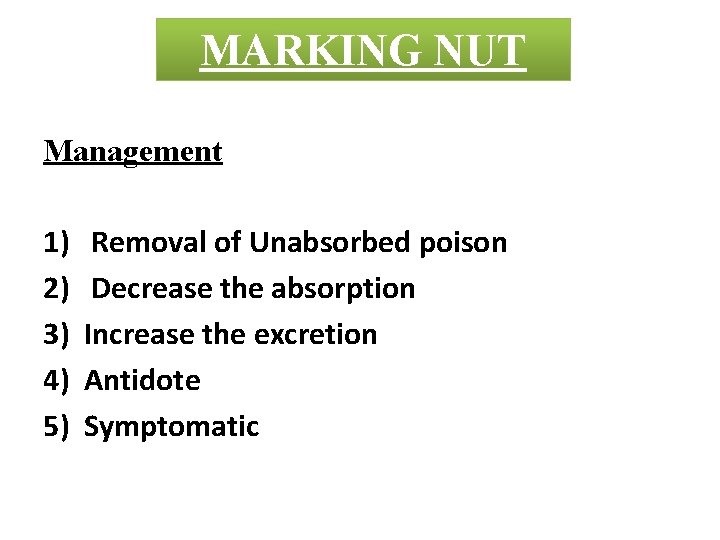 MARKING ABRUSNUT Management 1) 2) 3) 4) 5) Removal of Unabsorbed poison Decrease the