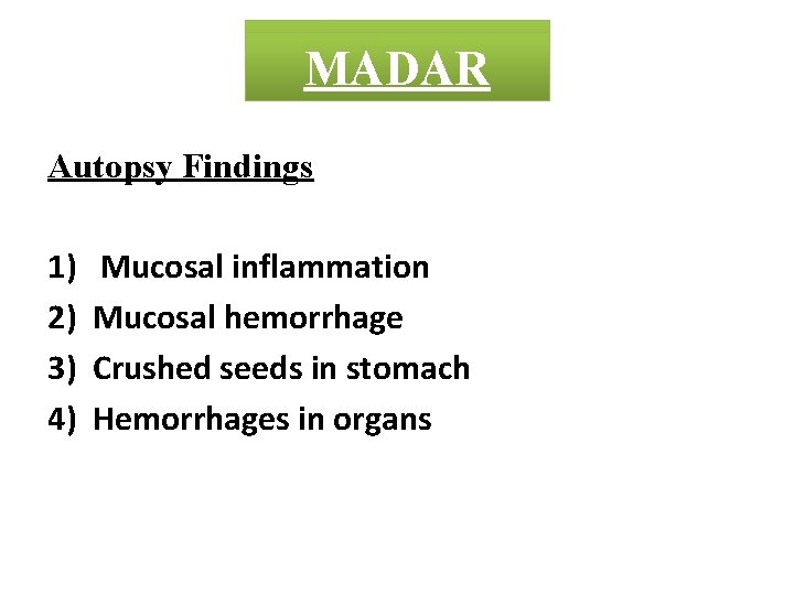 CROTON MADAR Autopsy Findings 1) 2) 3) 4) Mucosal inflammation Mucosal hemorrhage Crushed seeds