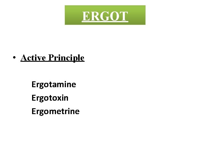 CROTON MADAR ERGOT • Active Principle Ergotamine Ergotoxin Ergometrine 
