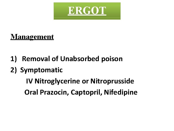 MADAR ERGOT CROTON Management 1) Removal of Unabsorbed poison 2) Symptomatic IV Nitroglycerine or