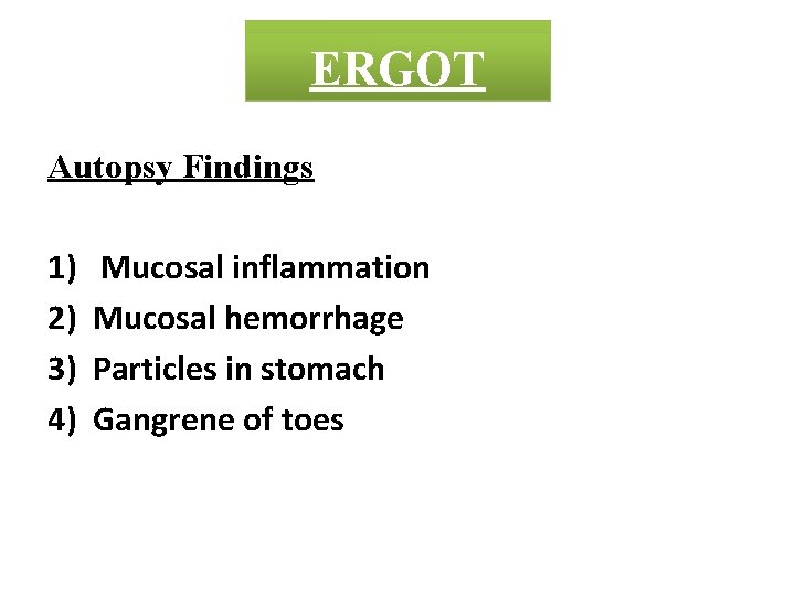 CROTON MADAR ERGOT Autopsy Findings 1) 2) 3) 4) Mucosal inflammation Mucosal hemorrhage Particles